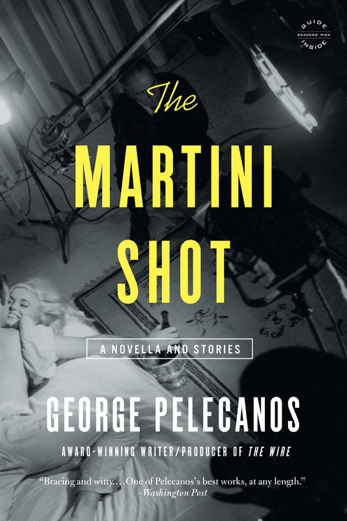 The Martini Shot By George Pelecanos Little Brown And Company