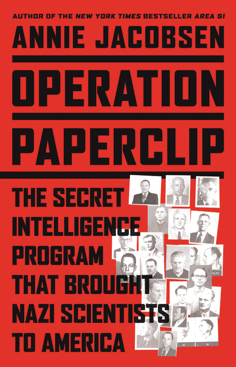 The Secret Intelligence Program That Brought Nazi Scientists to America Operation Paperclip