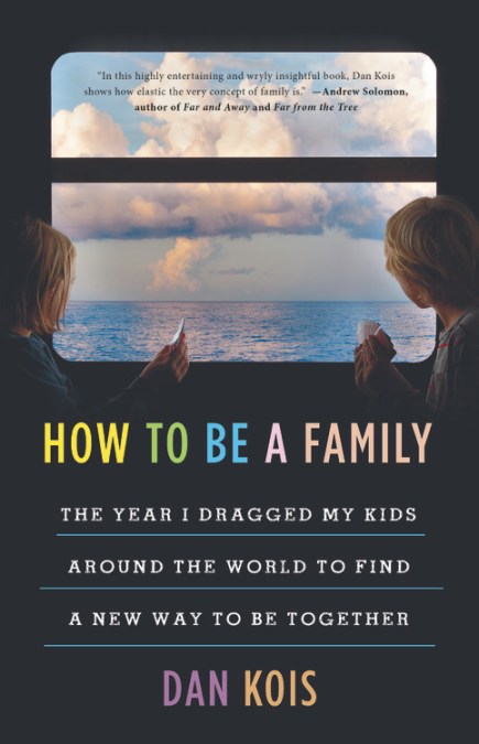 How to Be a Family by Dan Kois